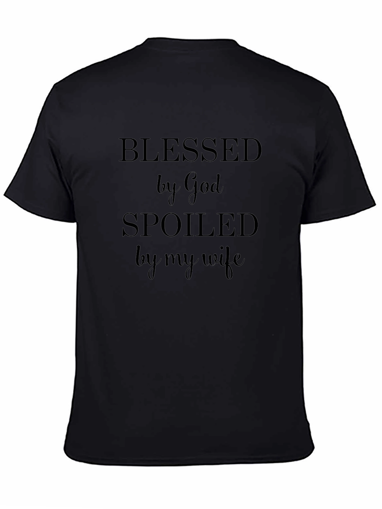 Blessed by God Spoiled by My Wife Black T-Shirt