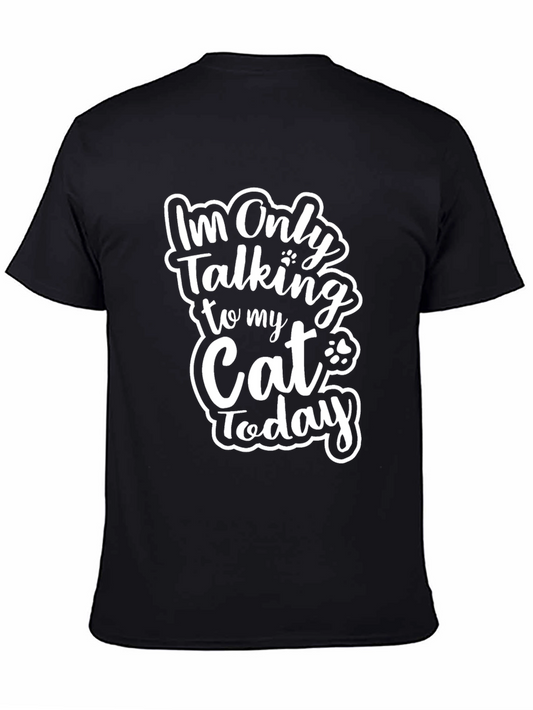 Cat Lover Graphic Tee - Im Only Talking To My Cat Today