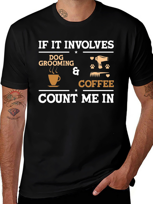 Dog Grooming & Coffee T-Shirt - Count Me In