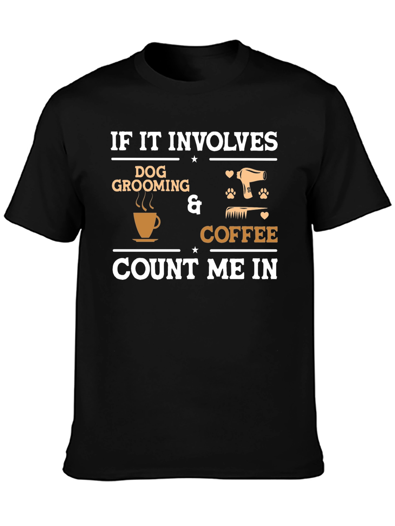 Dog Grooming & Coffee T-Shirt - Count Me In
