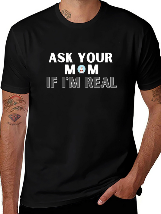 Ask Your Mom If Im Real Graphic Tee - Black