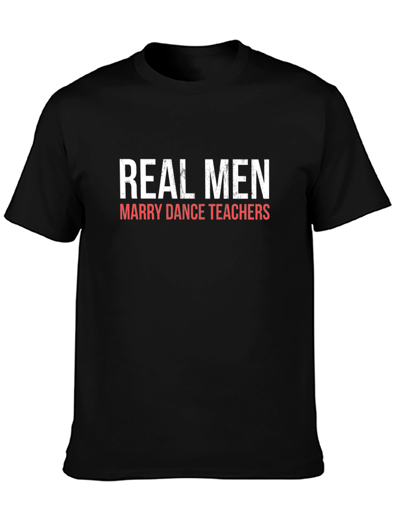 Real Men Marry Dance Teachers Graphic Tee