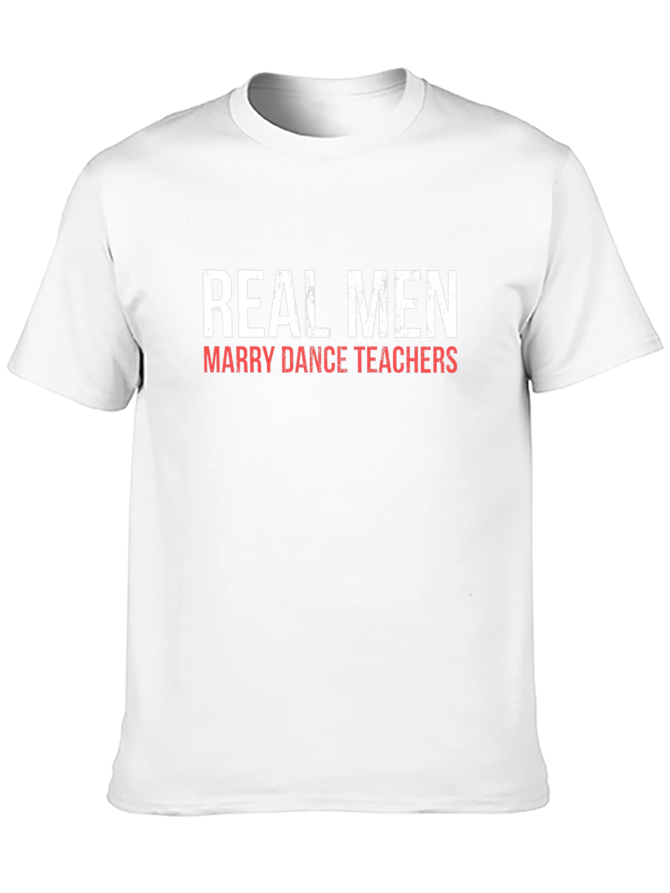 Real Men Marry Dance Teachers Graphic Tee