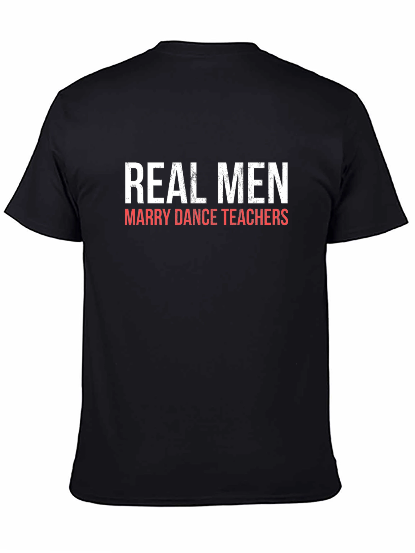 Real Men Marry Dance Teachers Graphic Tee