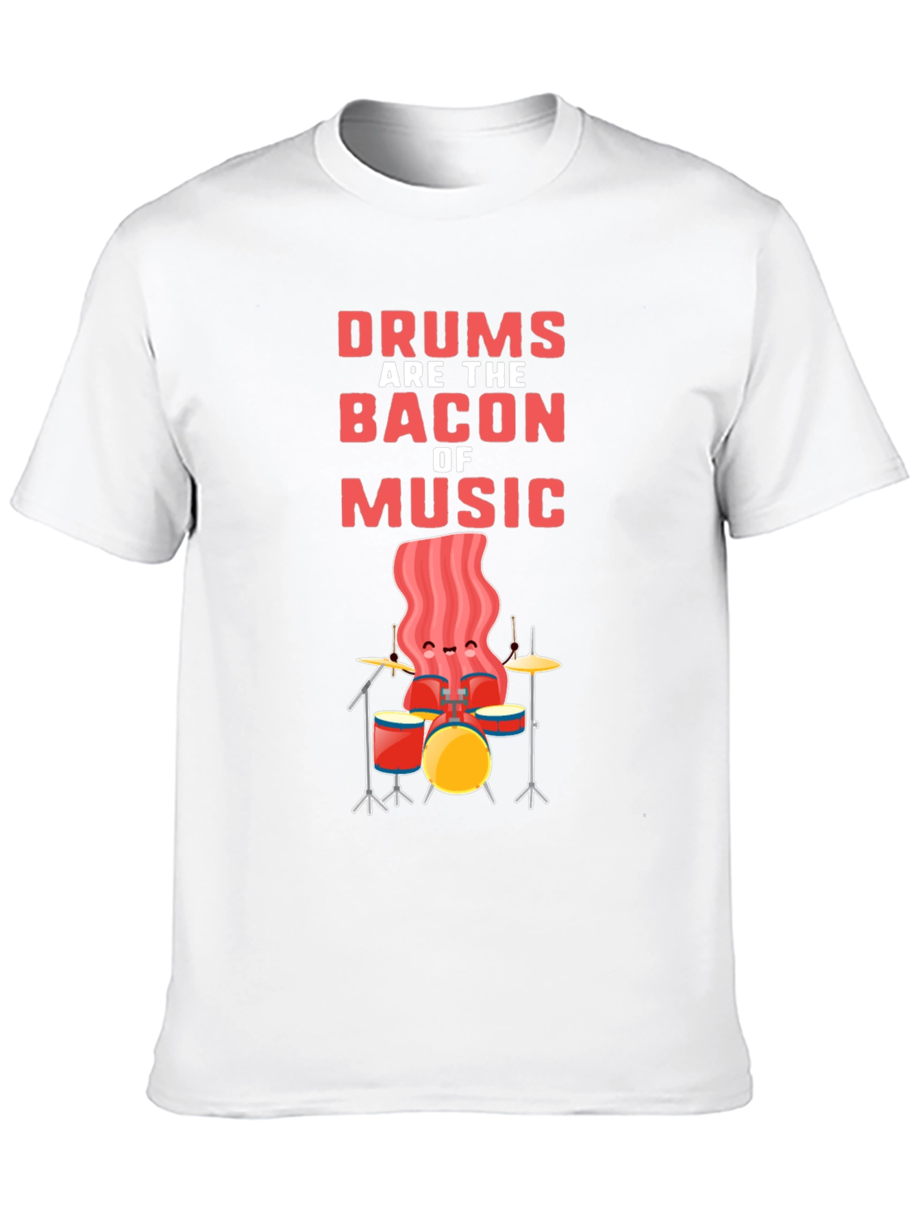 Drums are the Bacon of Music T-Shirt
