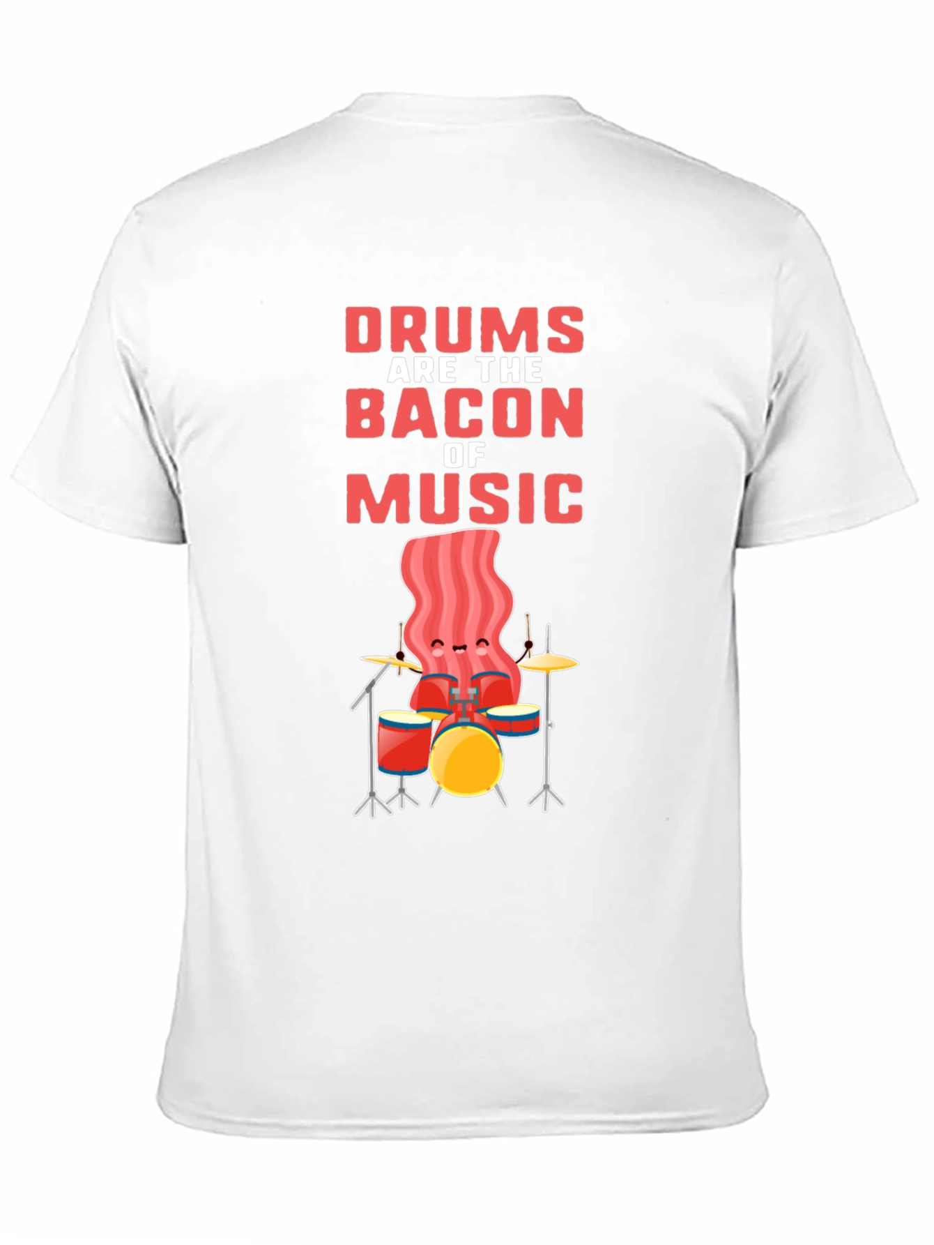 Drums are the Bacon of Music T-Shirt