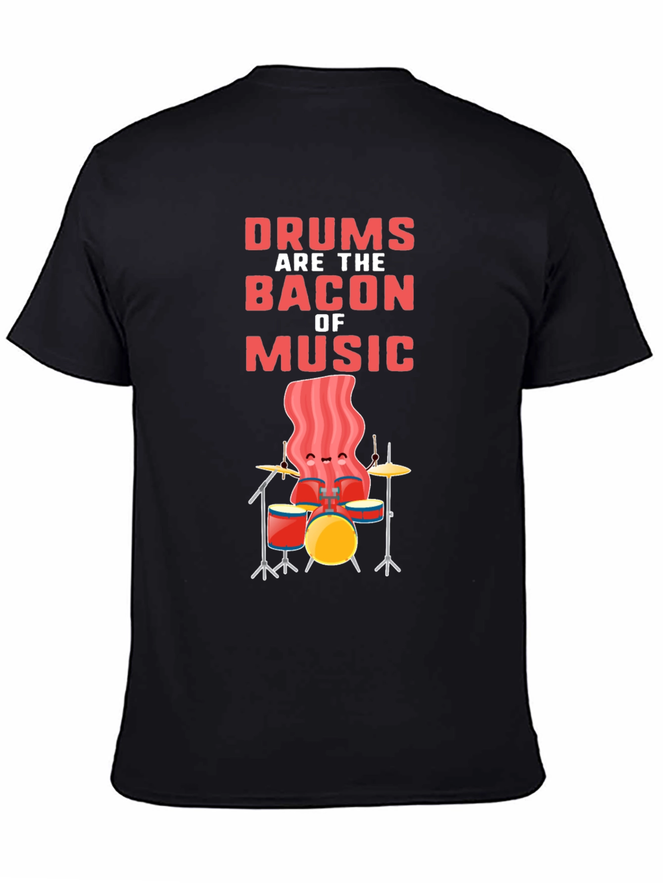 Drums are the Bacon of Music T-Shirt