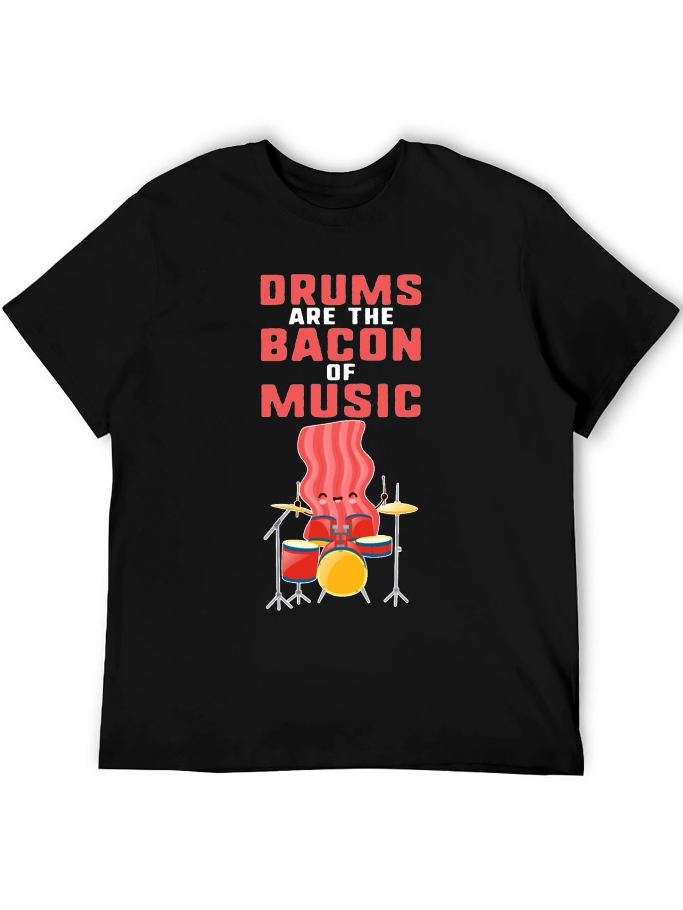 Drums are the Bacon of Music T-Shirt