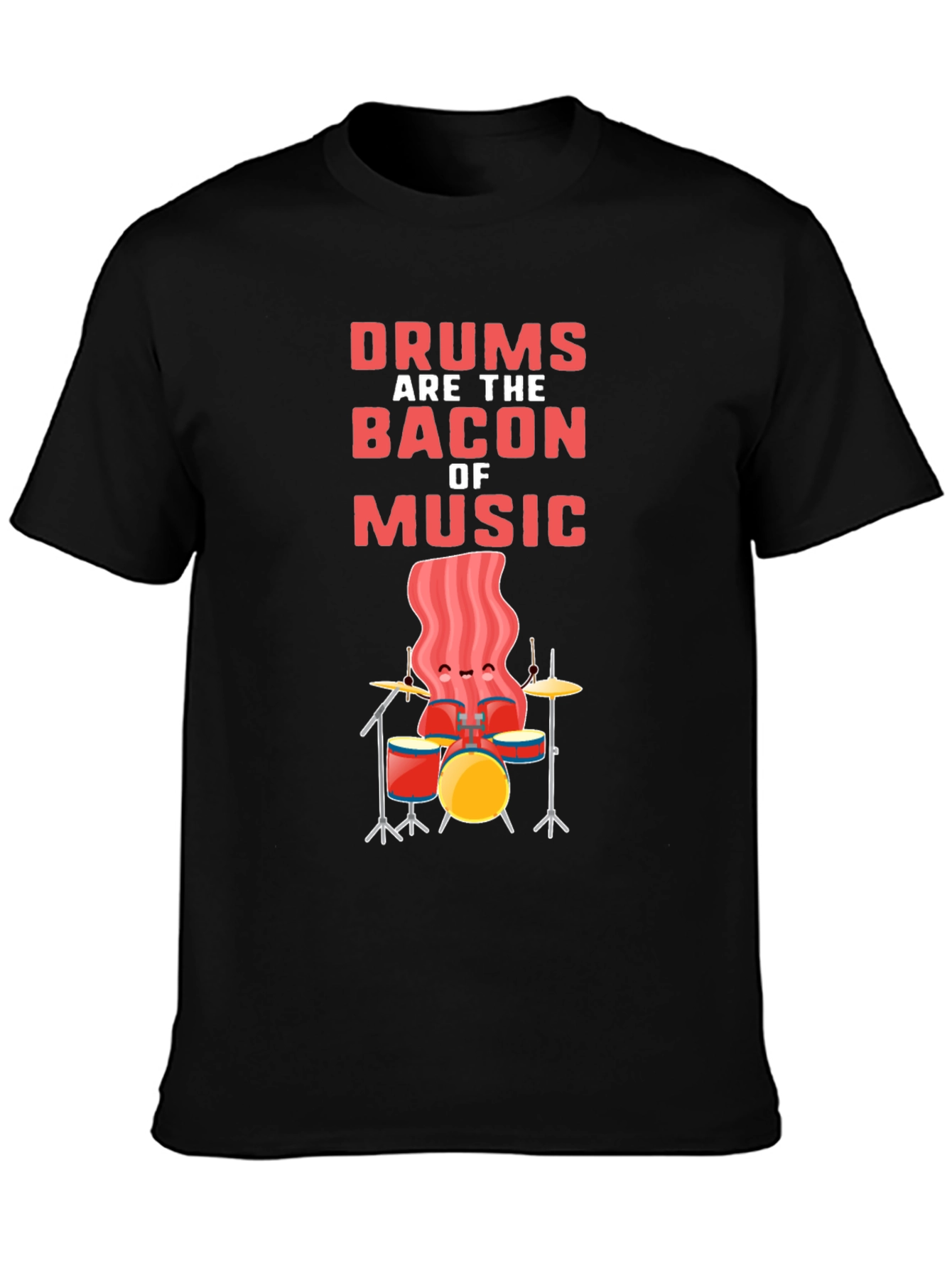 Drums are the Bacon of Music T-Shirt