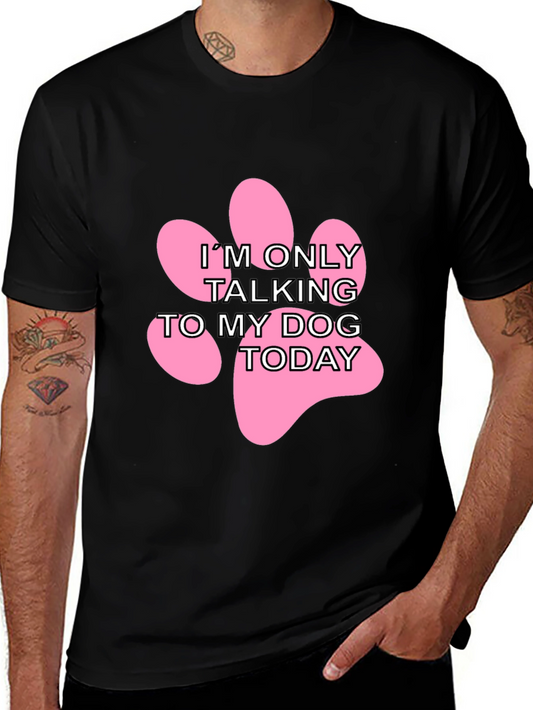 Dog Lover T-Shirt - Talking to My Dog Today Design