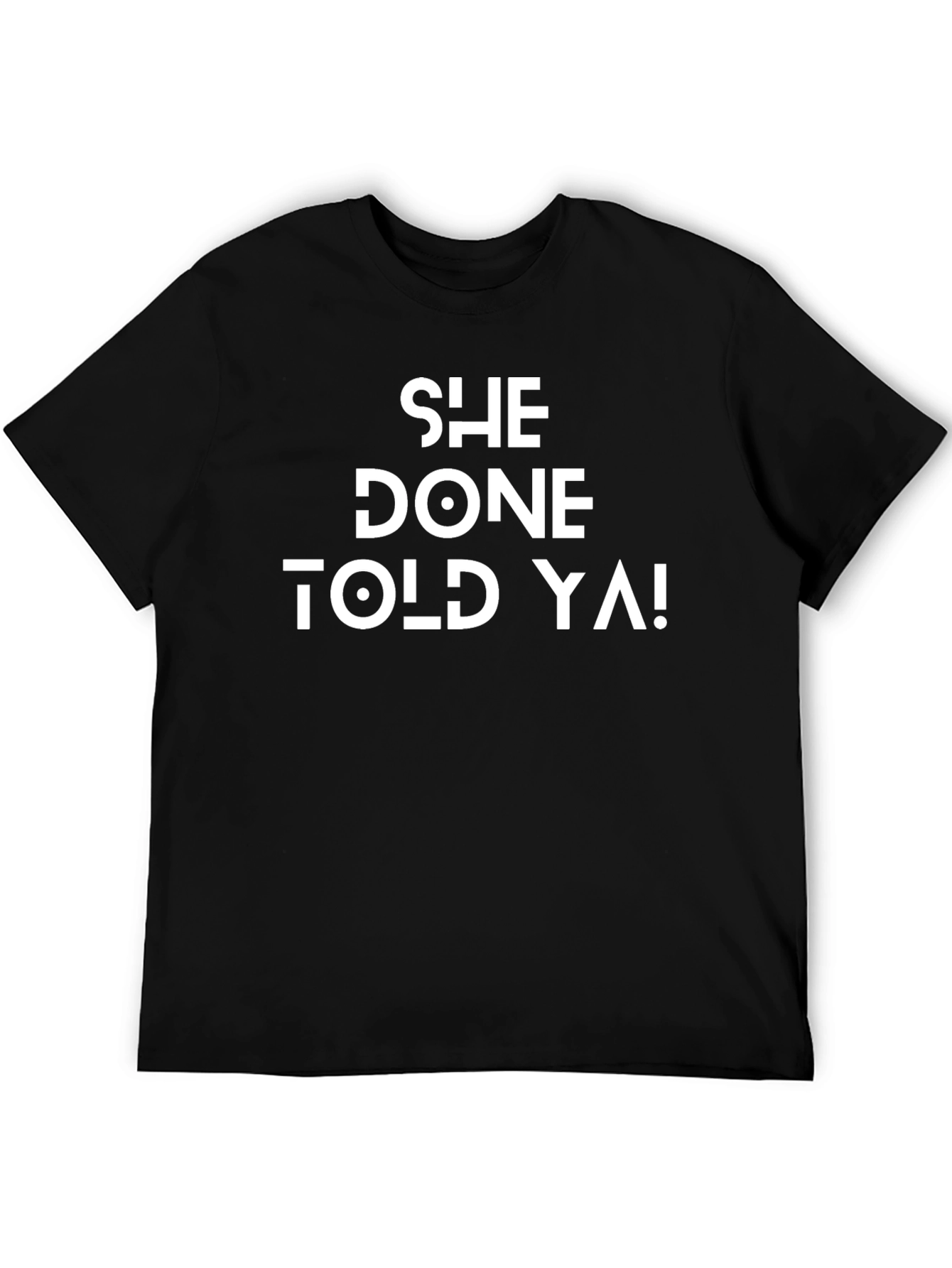 She Done Told Ya! Graphic T-Shirt