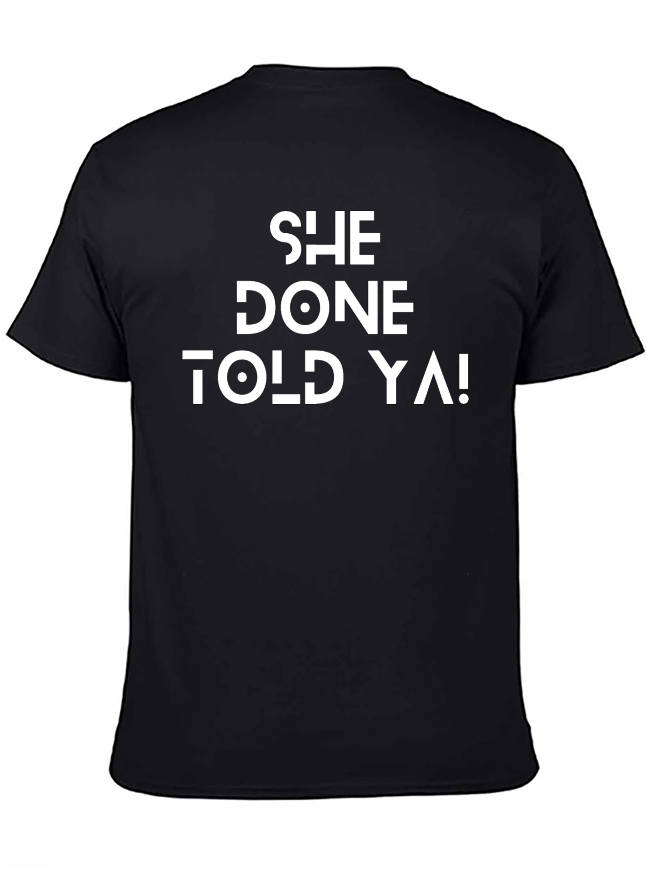 She Done Told Ya! Graphic T-Shirt