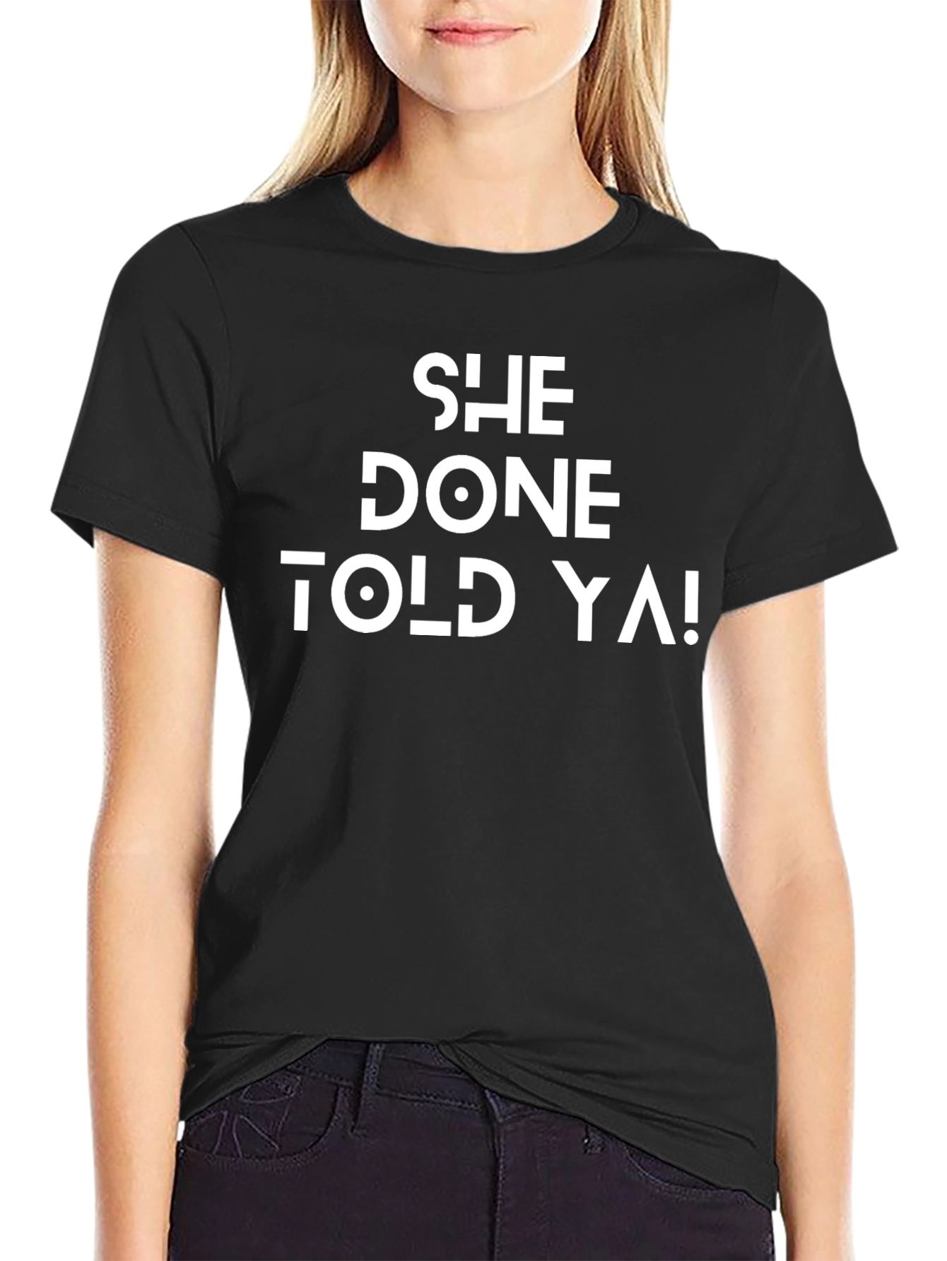 She Done Told Ya! Graphic T-Shirt