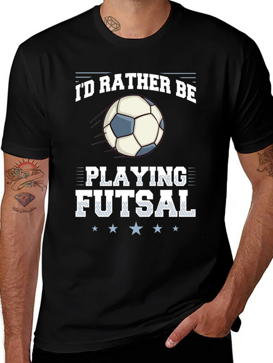 Id Rather Be Playing Futsal T-Shirt