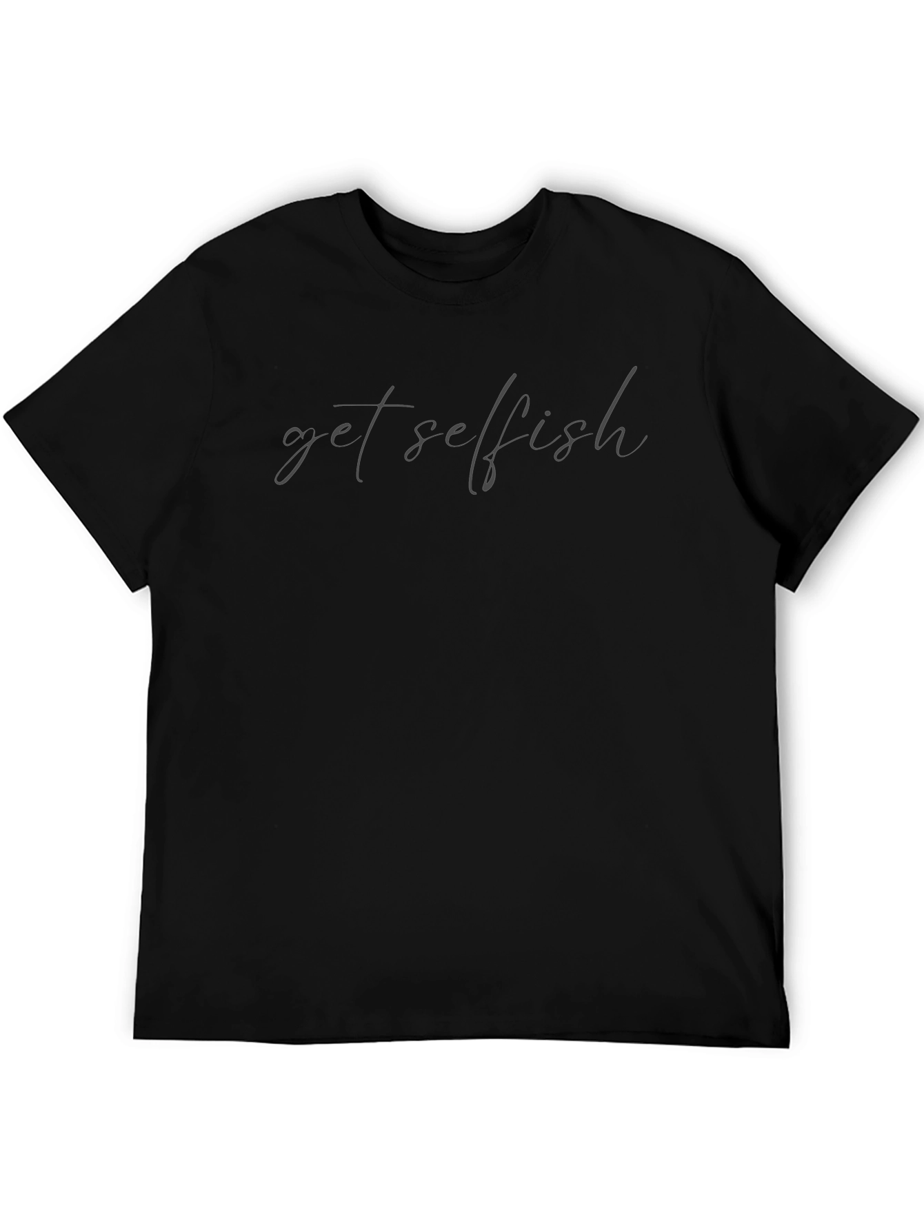 Get Selfish Black T-Shirt