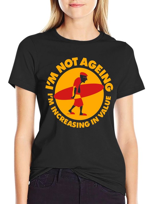 Funny Surfer T-Shirt - Im Not Ageing Increasing in Value