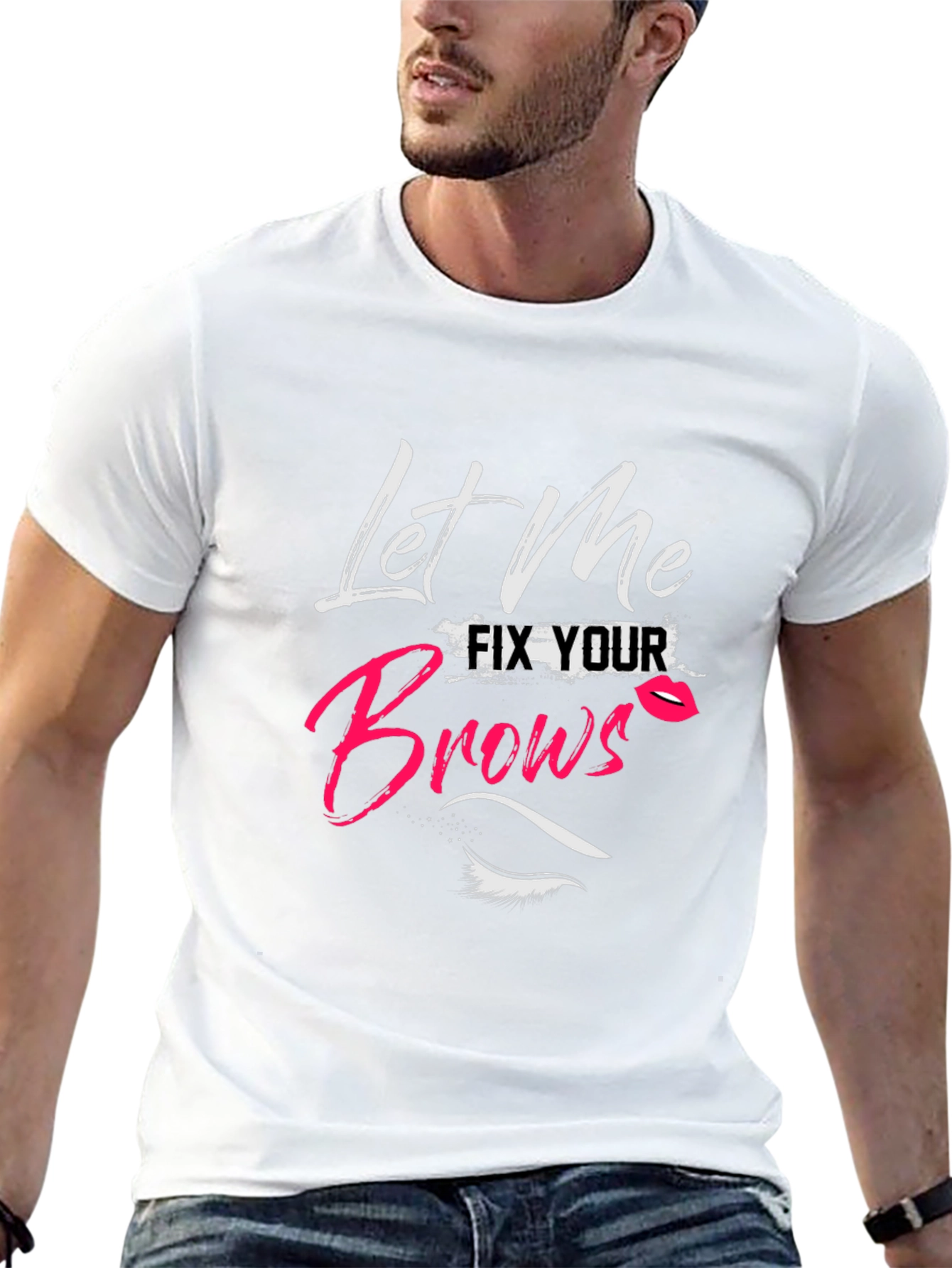 Let Me Fix Your Brows T-Shirt