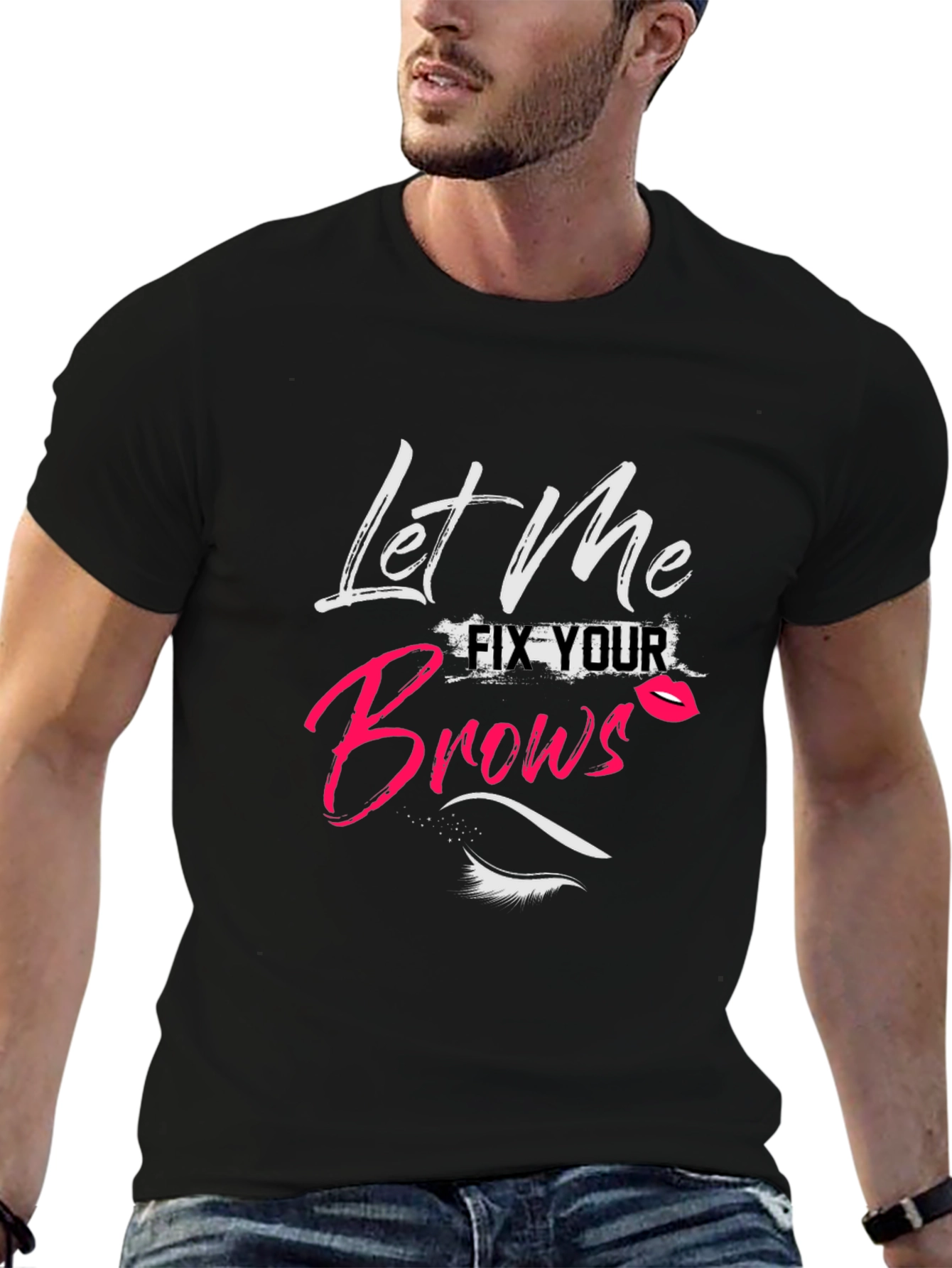 Let Me Fix Your Brows T-Shirt