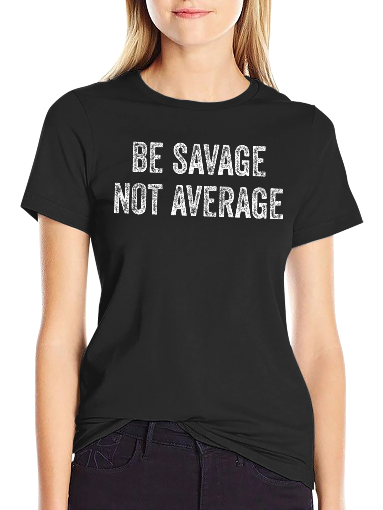 Be Savage Not Average Graphic T-Shirt