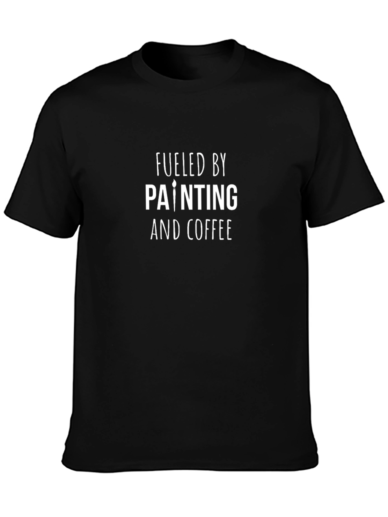 Fueled by Painting and Coffee T-Shirt