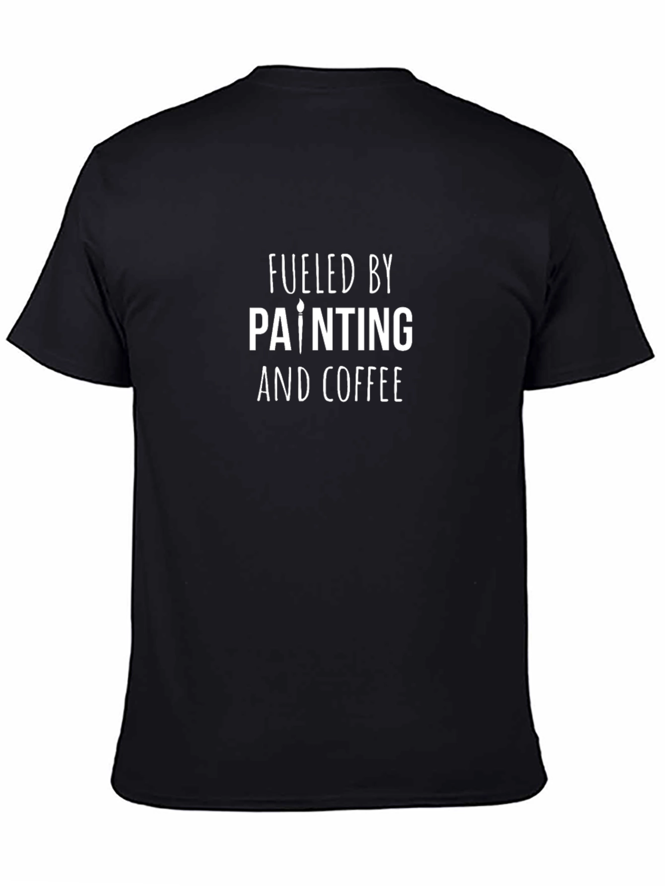 Fueled by Painting and Coffee T-Shirt