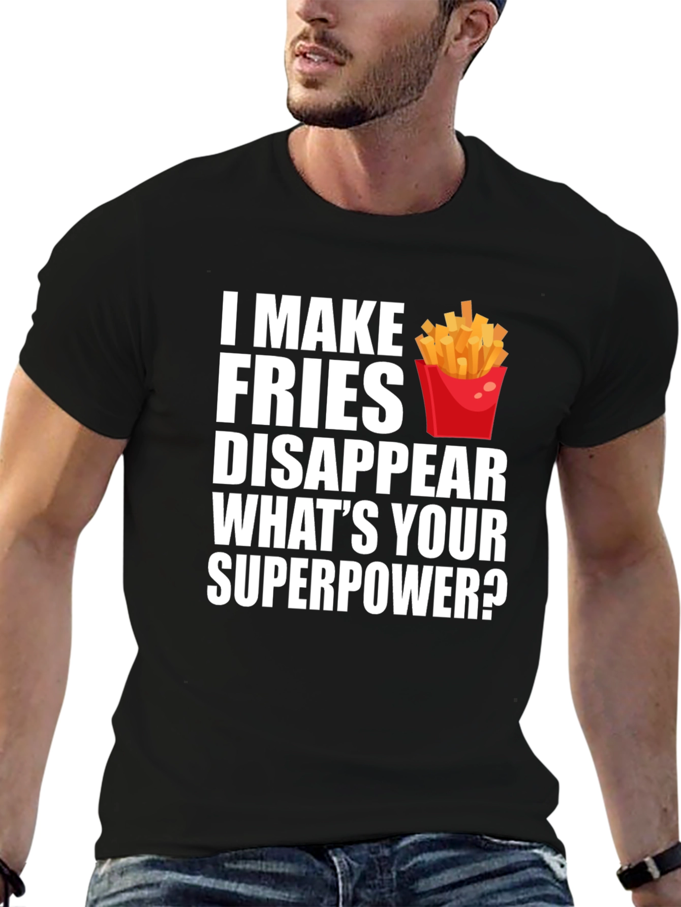 Fries Disappear Superpower Funny T-Shirt