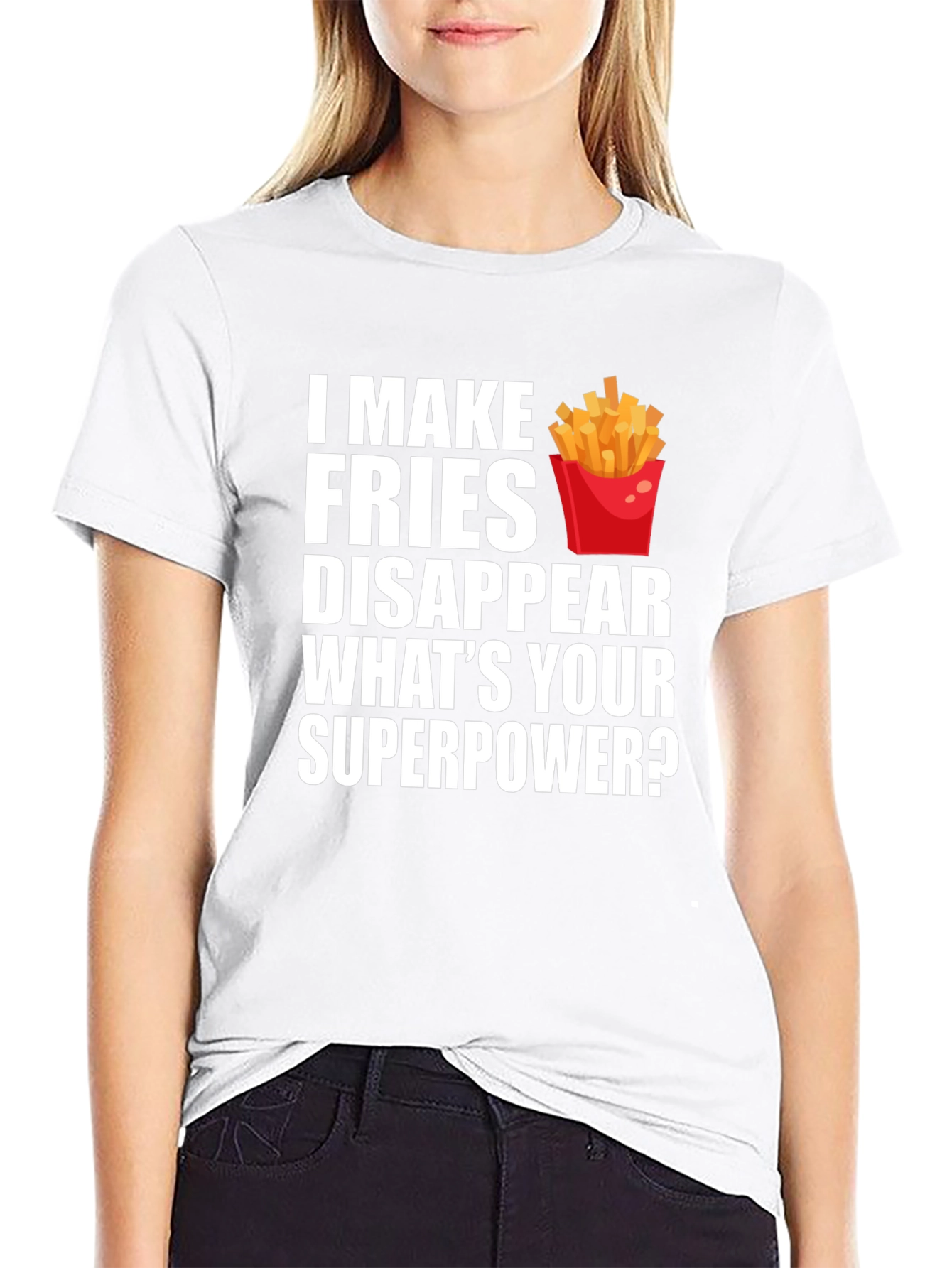 Fries Disappear Superpower Funny T-Shirt