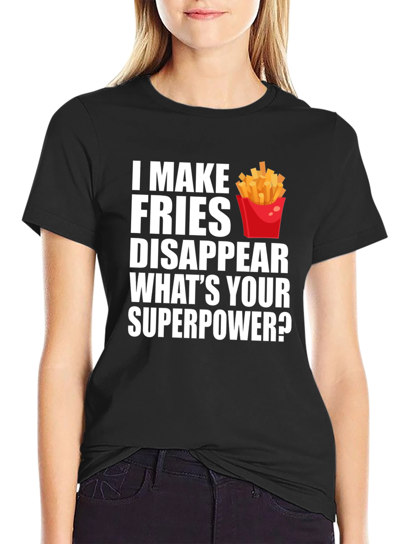 Fries Disappear Superpower Funny T-Shirt