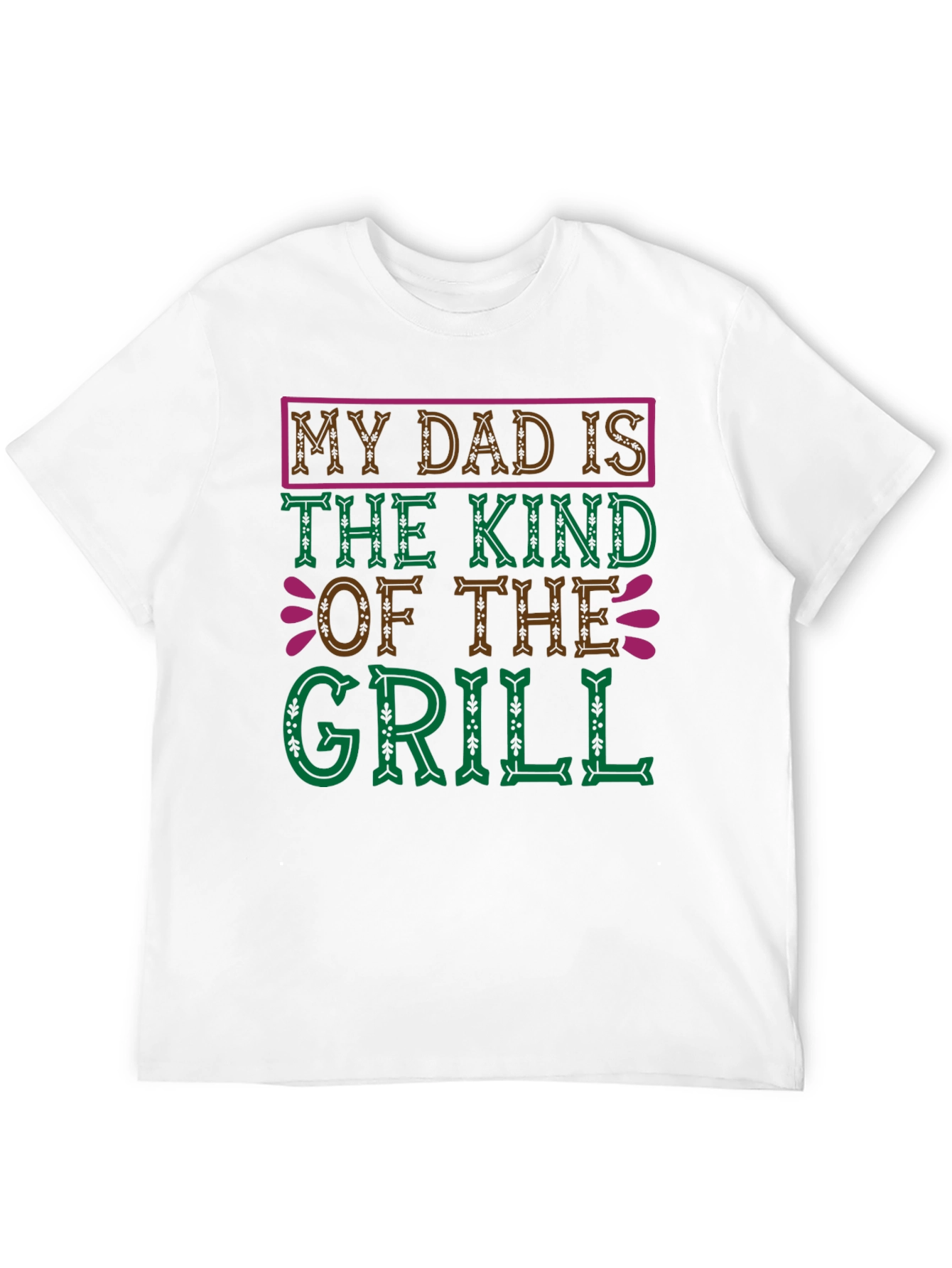 My Dad Is The Kind Of The Grill T-Shirt