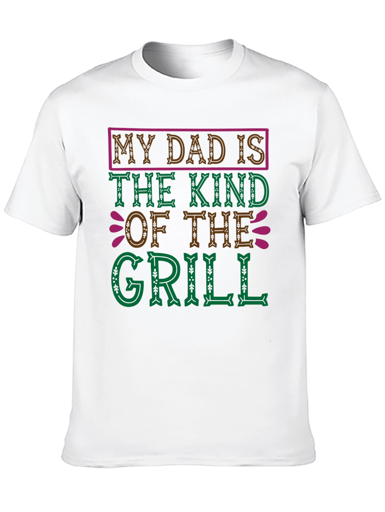 My Dad Is The Kind Of The Grill T-Shirt