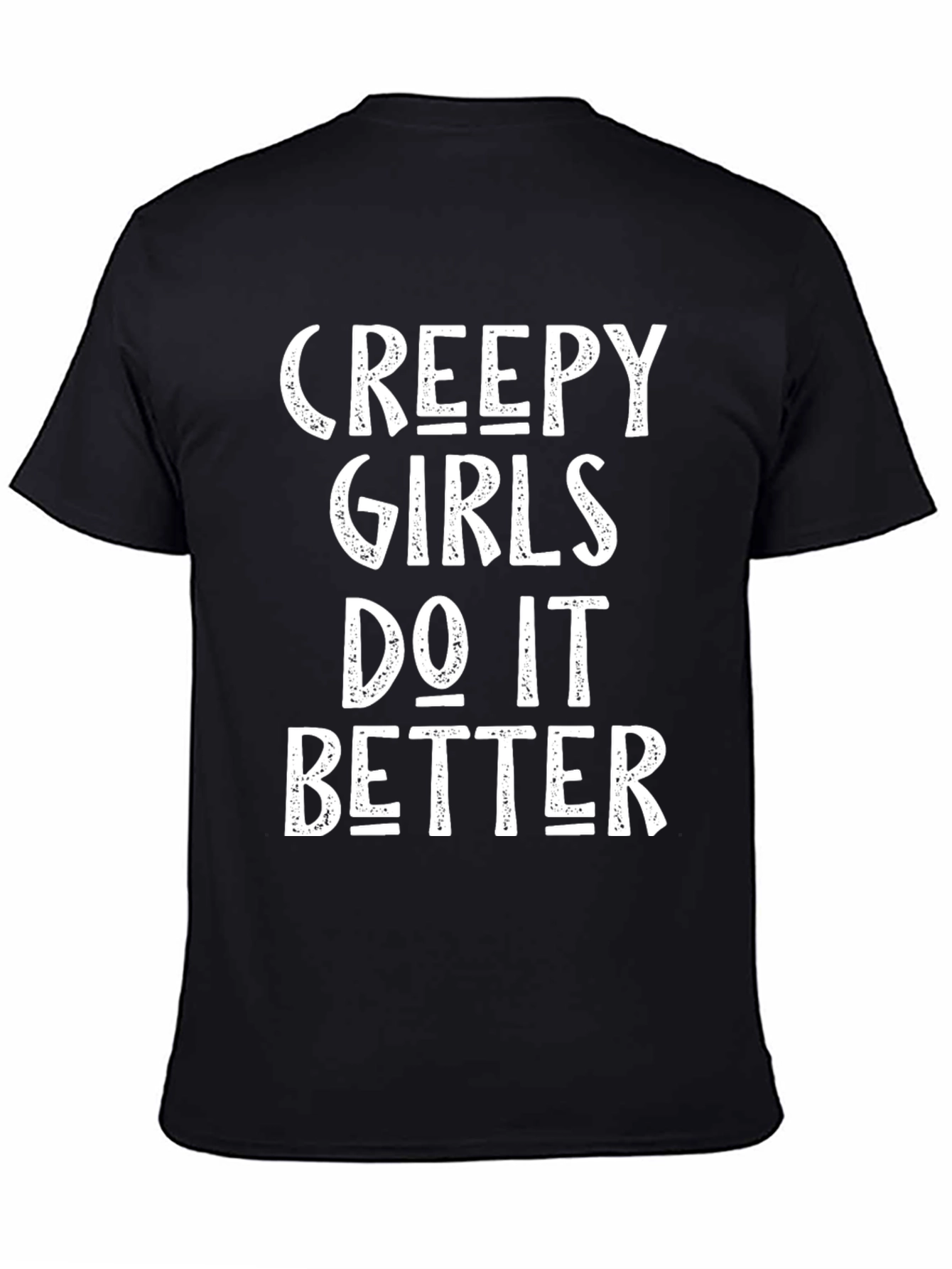 Creepy Girls Do It Better Graphic T-Shirt