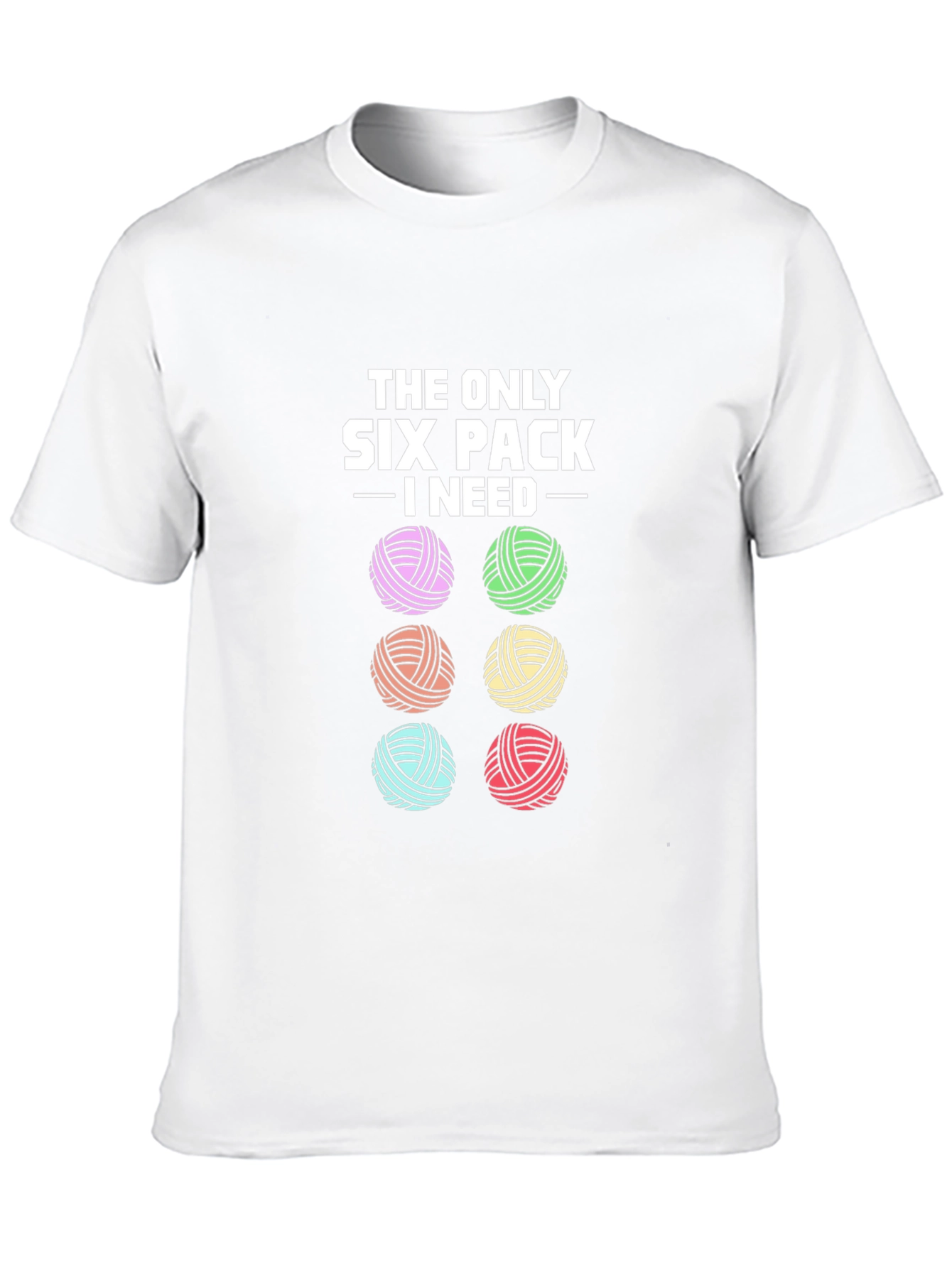 Knitting Yarn Lover T-Shirt: Six Pack I Need