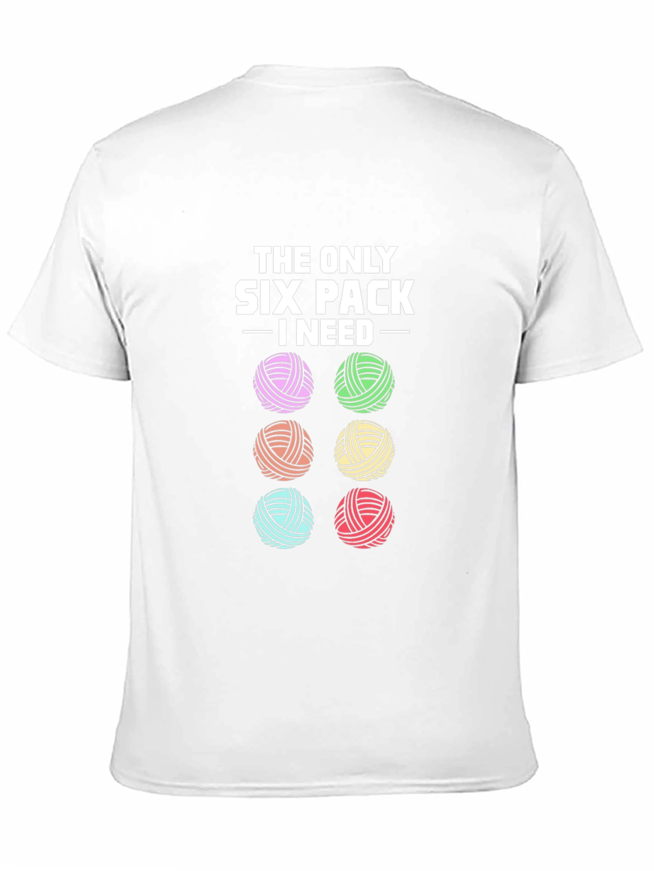 Knitting Yarn Lover T-Shirt: Six Pack I Need