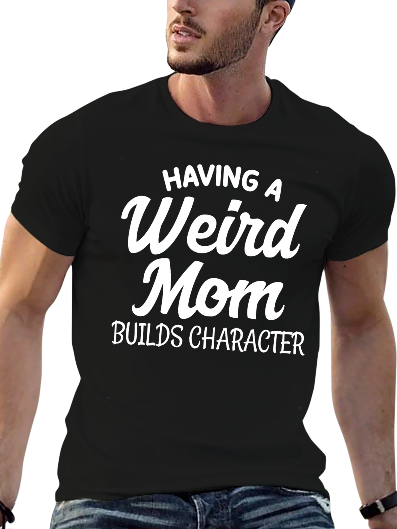 Having a Weird Mom Builds Character T-Shirt