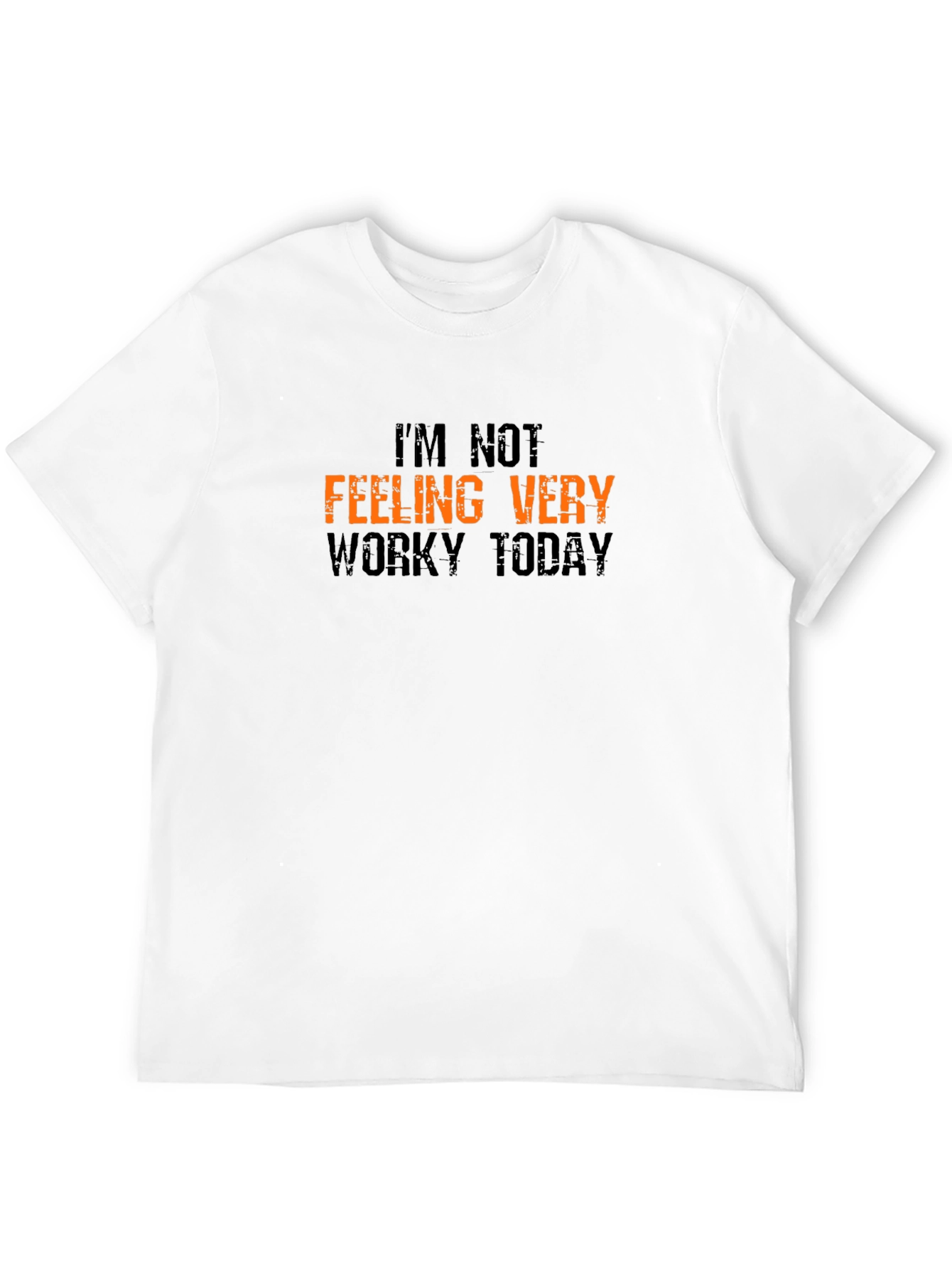 Funny Not Feeling Worky Graphic T-Shirt