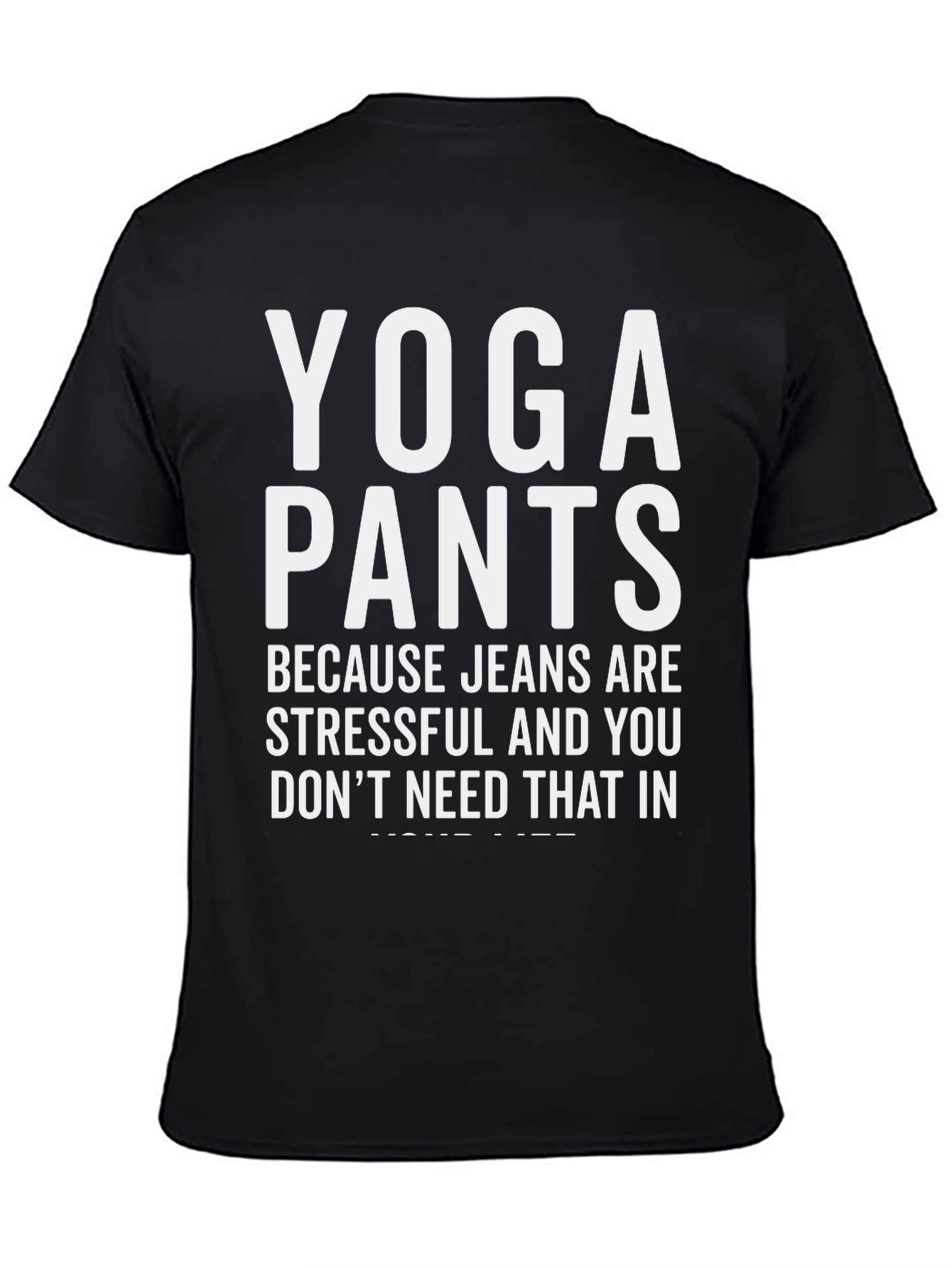Yoga Pants T-Shirt - Because Jeans Are Stressful