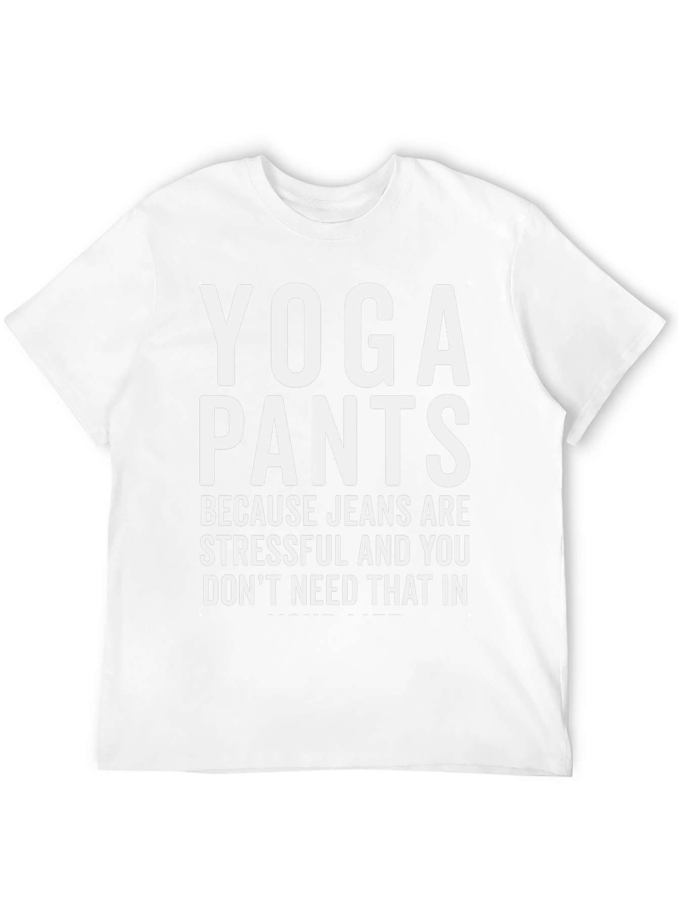 Yoga Pants T-Shirt - Because Jeans Are Stressful