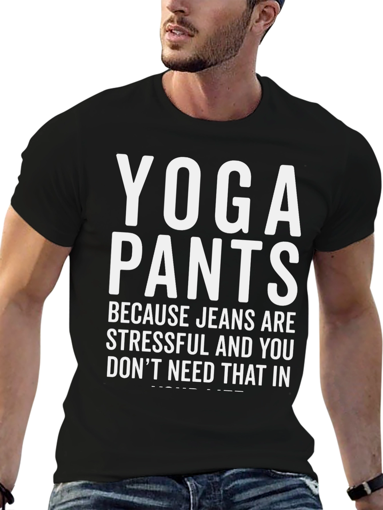 Yoga Pants T-Shirt - Because Jeans Are Stressful