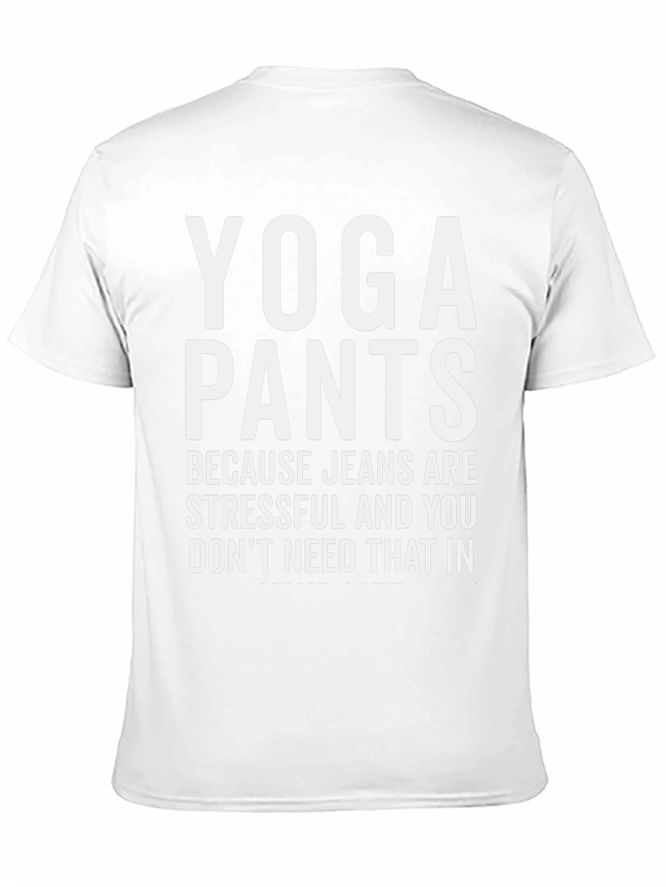 Yoga Pants T-Shirt - Because Jeans Are Stressful