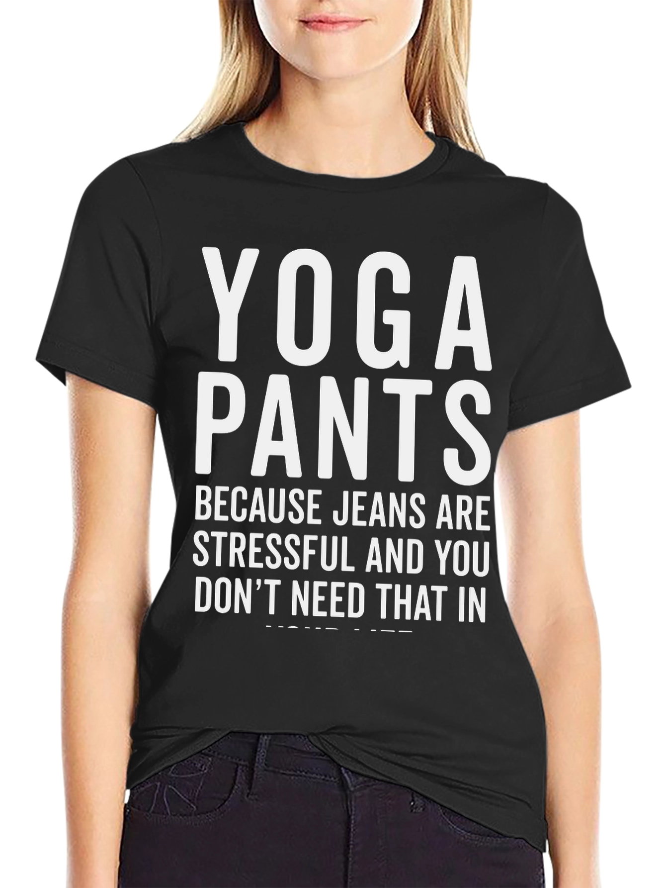 Yoga Pants T-Shirt - Because Jeans Are Stressful