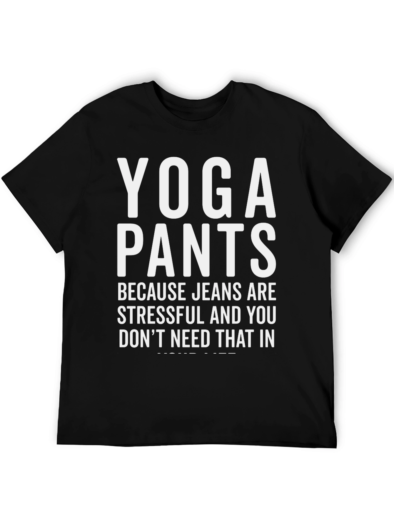 Yoga Pants T-Shirt - Because Jeans Are Stressful