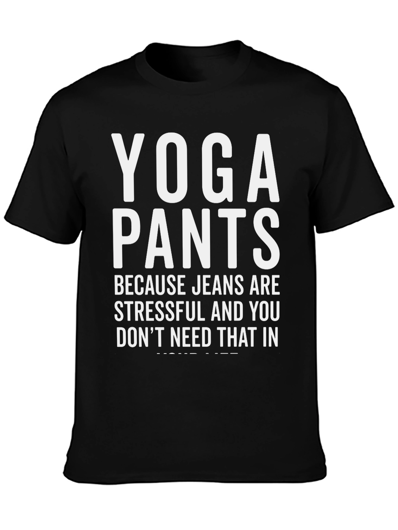 Yoga Pants T-Shirt - Because Jeans Are Stressful