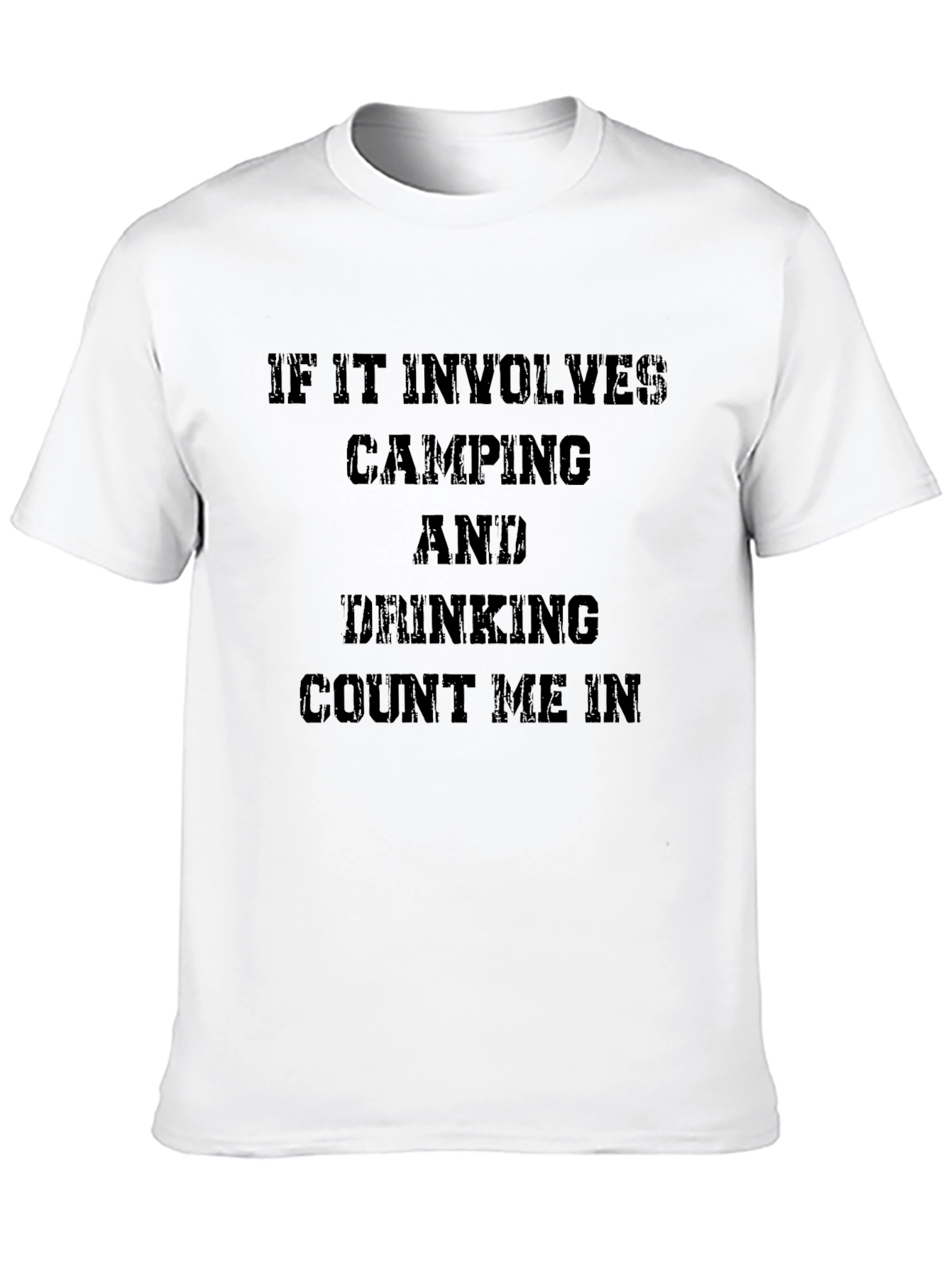 Camping and Drinking T-Shirt - Count Me In!