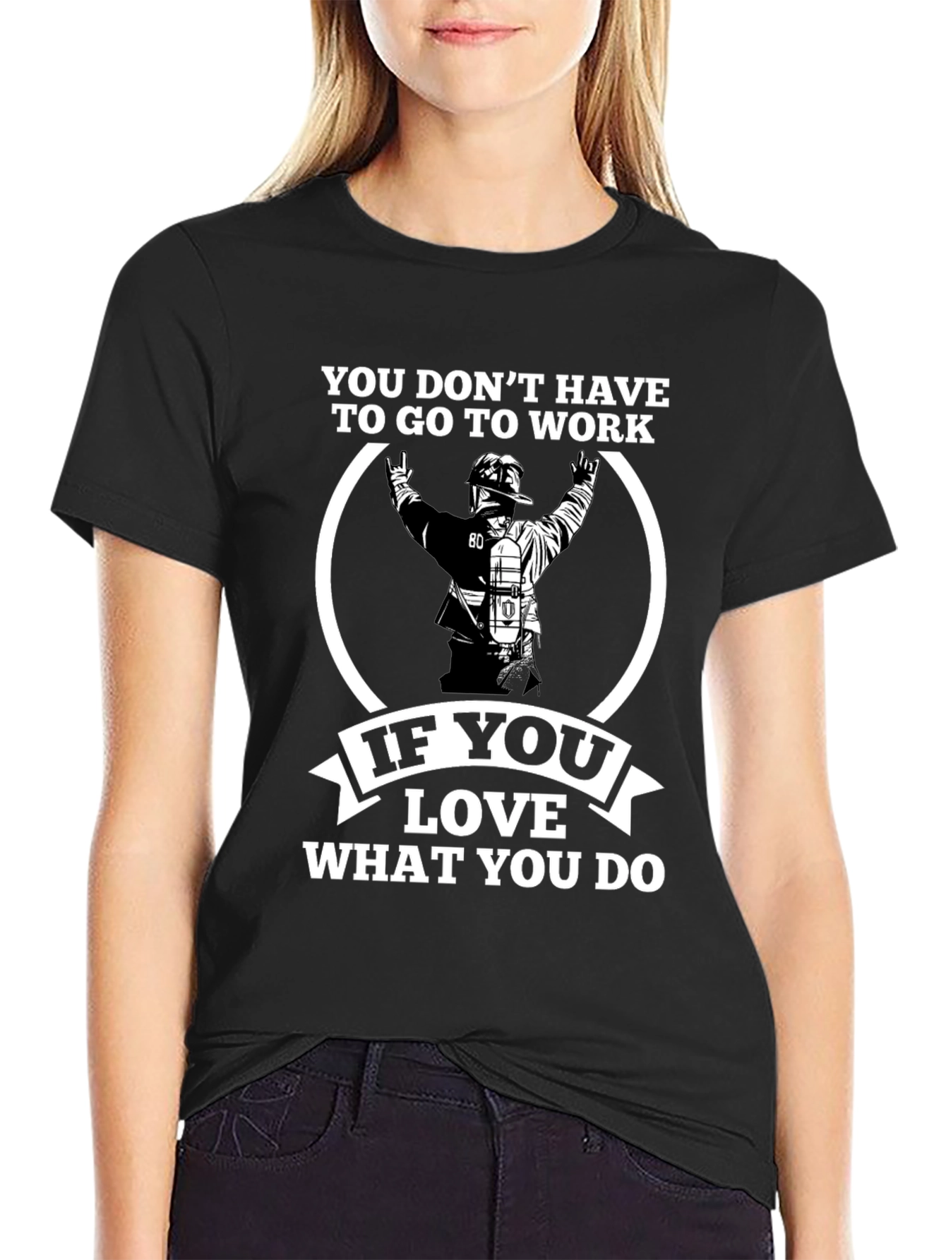 Firefighter Love What You Do Graphic T-Shirt