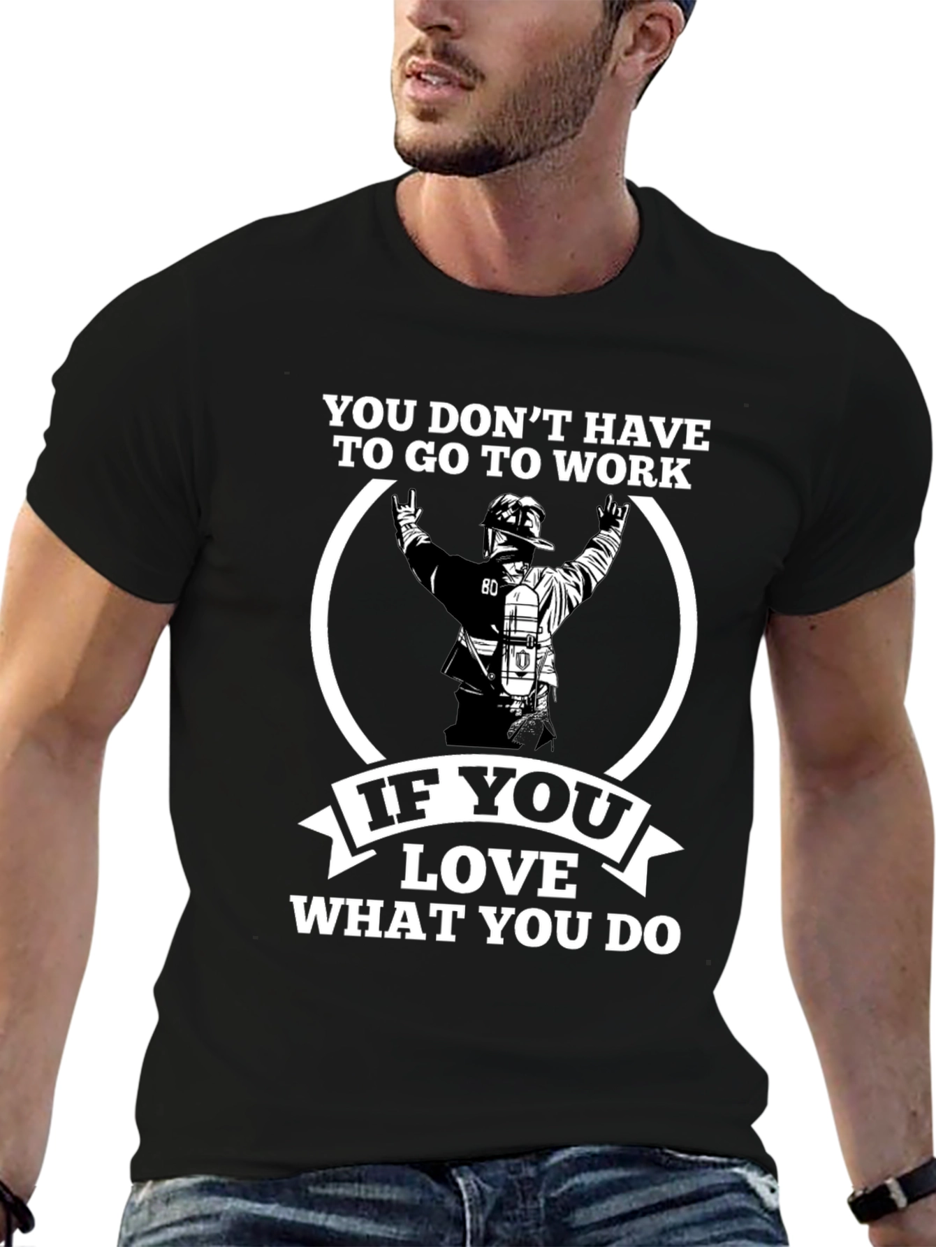 Firefighter Love What You Do Graphic T-Shirt