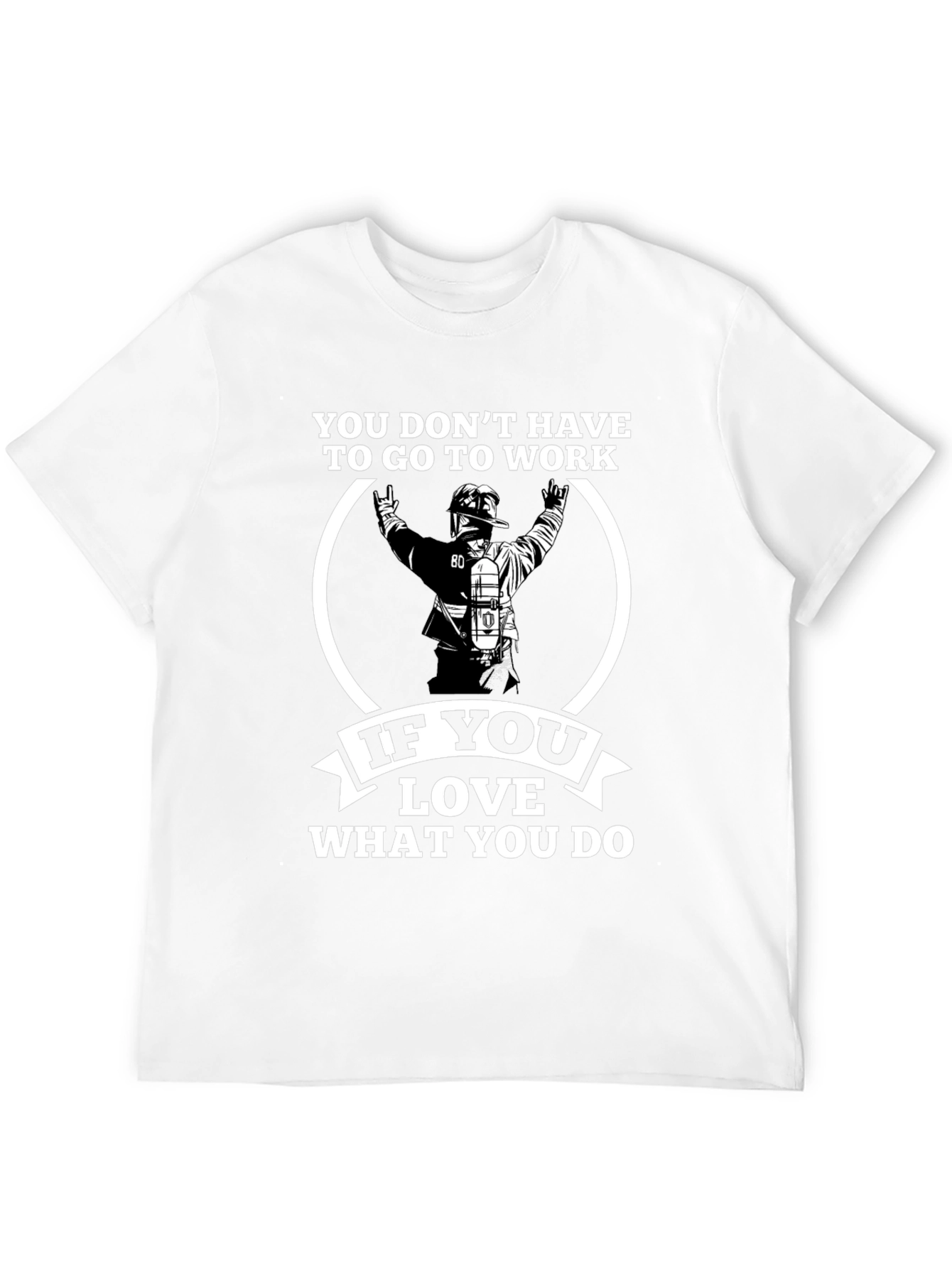 Firefighter Love What You Do Graphic T-Shirt