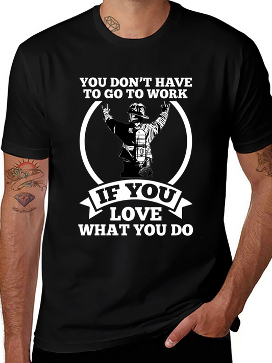 Firefighter Love What You Do Graphic T-Shirt