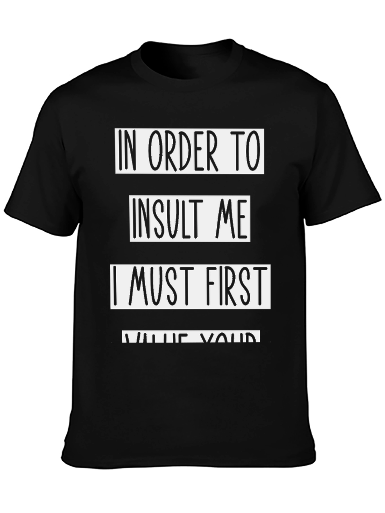 Funny Sarcastic Humor T-Shirt - Insult Value