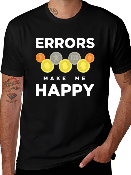 Errors Make Me Happy T-Shirt - Novelty Graphic Tee