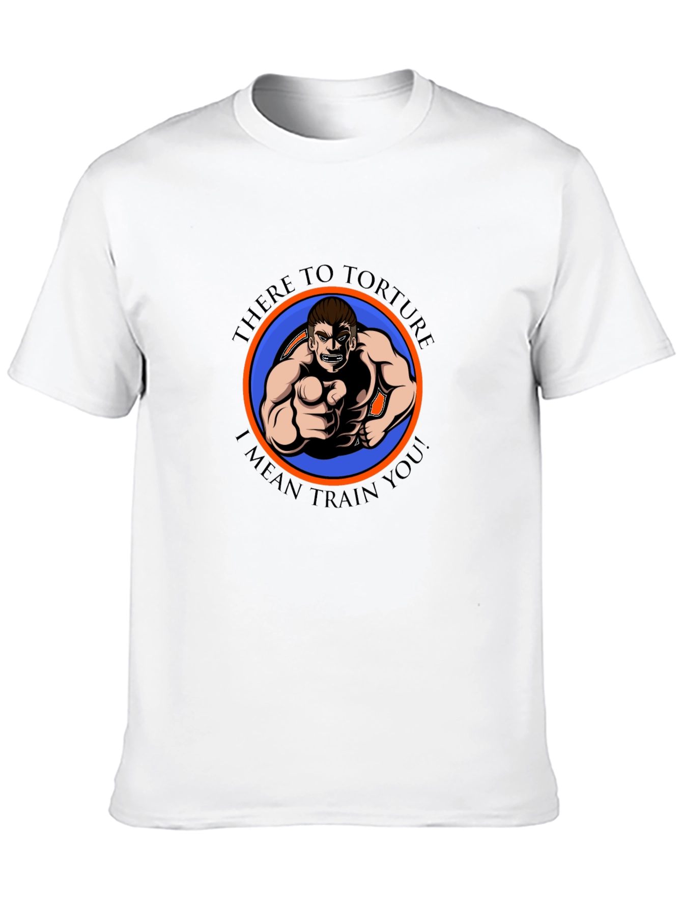 There to Torture Funny Fitness Graphic T-Shirt